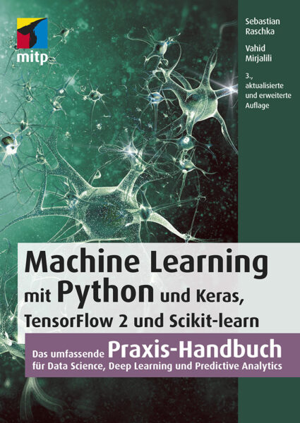 Machine Learn­ing mit Py­thon und Keras, Tensor­Flow 2 und Scikit-Learn